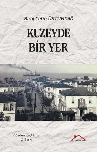 Kuzeyde Bir Yer - Birol Çetin Üstündağ - Kırmızı Çatı