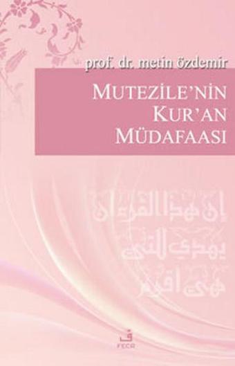 Mutezile'nin Kur'an Müdafaası - Metin Özdemir - Fecr Yayınları