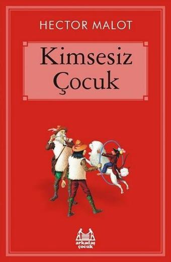 Kimsesiz Çocuk - Hector Malot - Arkadaş Yayıncılık