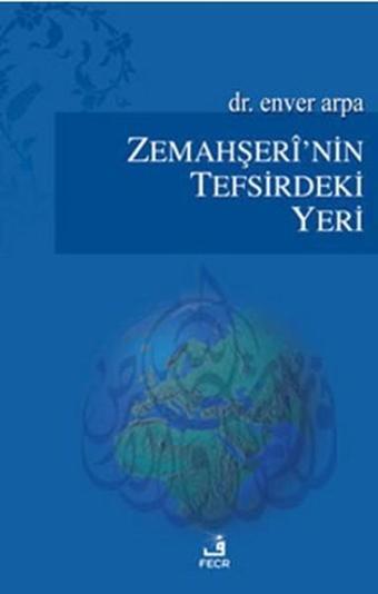 Zemahşeri'nin Tefsirdeki Yeri - Enver Arpa - Fecr Yayınları