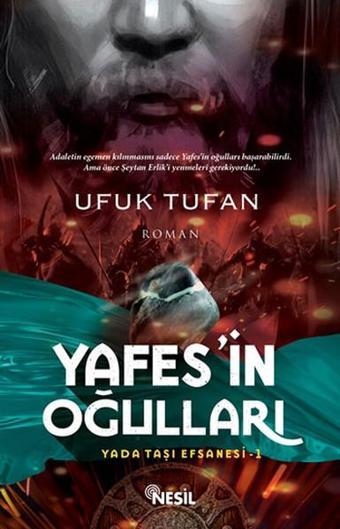 Yafes'in Oğulları-Yada Taşı Efsanesi 1 - Ufuk Tufan - Nesil Yayınları