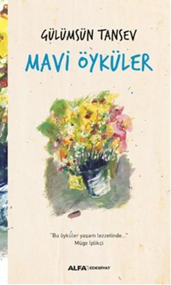 Mavi Öyküler - Gülümsün Tansev - Alfa Yayıncılık