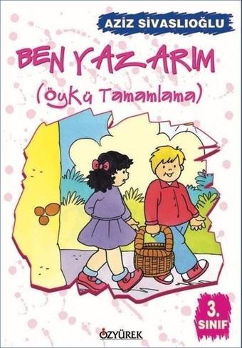 Ben Yazarım 4.Sınıf Öykü Tamamlama - Özyürek Yayınevi