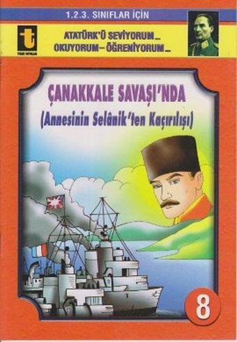 Çanakkale Savaşı'nda (Annesini Selanik'ten Kaçırılışı, Eğik El Yazısı) - Yalçın Toker - Toker Yayınları