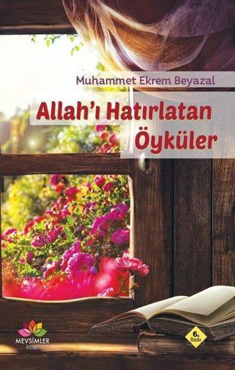 Allah'ı Hatırlatan Öyküler - Muhammet Ekrem Beyazal - Mevsimler Kitap