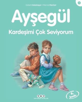 Ayşegül 1-Kardeşimi Çok Seviyorum - Gilbert Delahaye - Yapı Kredi Yayınları