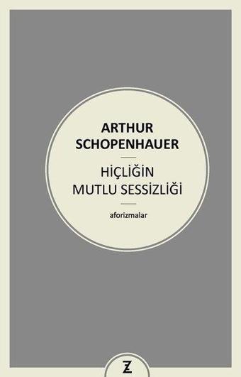 Hiçliğin Mutlu Sessizliği - Arthur Schopenhauer - Zeplin Kitap