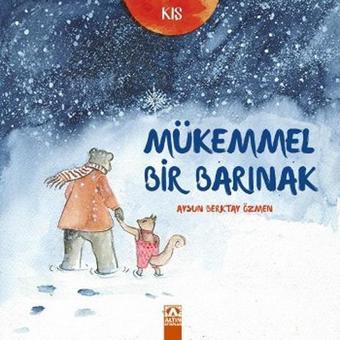 Kış - Mükemmel Bir Barınak - Aysun Berktay Özmen - Altın Kitaplar