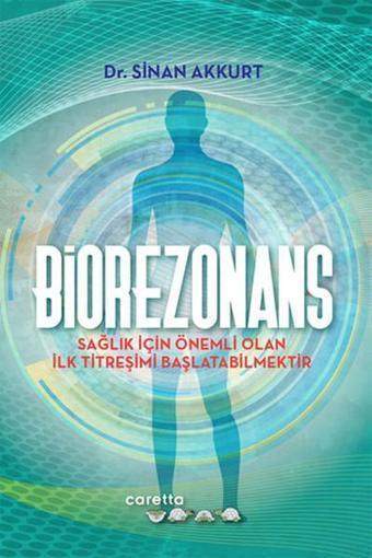 Biorezonans - Sinan Akkurt - Caretta Yayıncılık