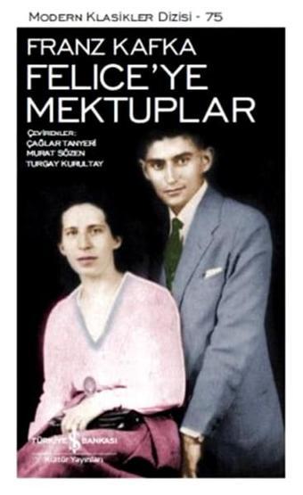 Felice'ye Mektuplar - Franz Kafka - İş Bankası Kültür Yayınları