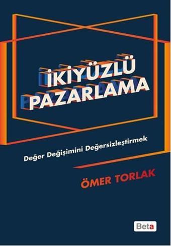 İkiyüzlü Pazarlama - Ömer Torlak - Beta Yayınları