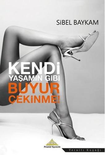 Kendi Yaşamın Gibi Buyur Çekinme - Sibel Baykam - Piramid