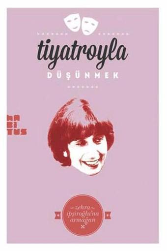 Tiyatroyla Düşünmek - Kolektif  - Habitus Kitap