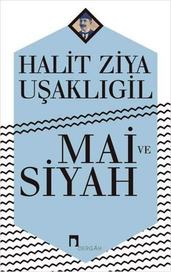 Mai ve Siyah - Halid Ziya Uşaklıgil - Dergah Yayınları