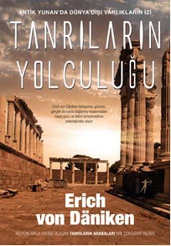 Antik Yunan'da Dünya Dışı Varlıkların İzi Tanrıların Yolculuğu - Erich Von Daniken - Artemis Yayınları