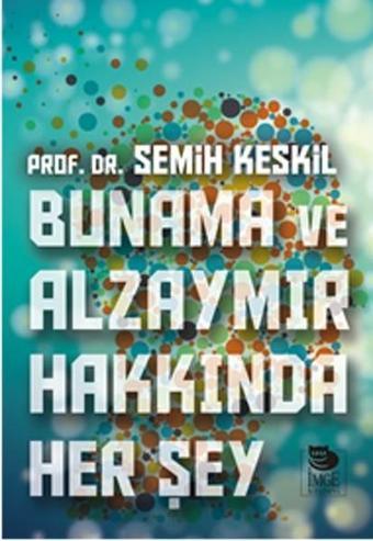 Bunama ve Alzaymır Hakkında Her Şey - Semih Keskil - İmge Kitabevi