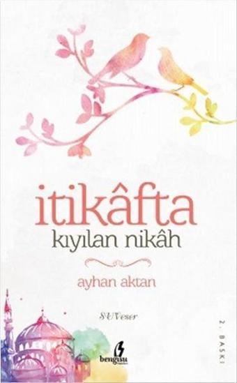 İtikafta Kıyılan Nikah - Ayhan Aktan - Çıra Yayınları