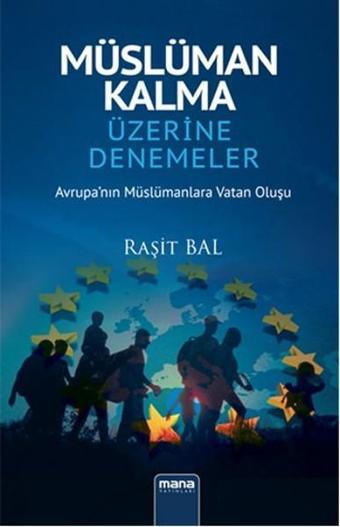 Müslüman Kalma Üzerine Denemeler - Raşit Bal - Mana Yayınları