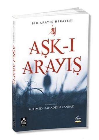 Aşk-ı Arayış - Bir Arayış Hikayesi - Mehmedi Bahaddin Canbaz - Mercan Kitap