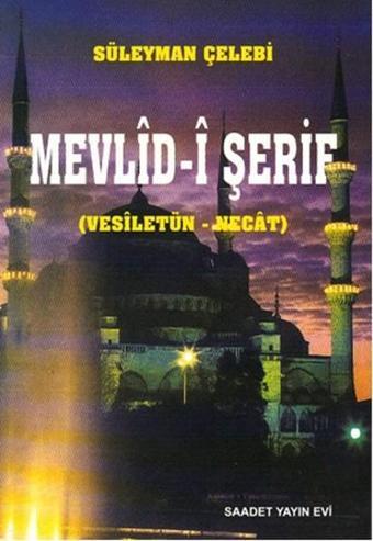 Mevlid-i Şerif (Vesiletün - Necat) - Süleyman Çelebi - Saadet Yayınevi