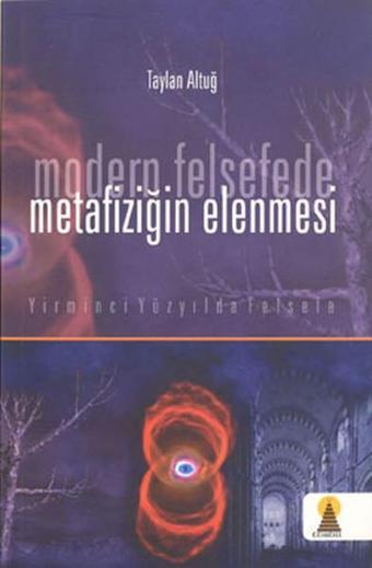 Modern Felsefede Metafiziğin Elenmesi - Taylan Altuğ - Ebabil