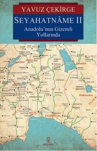 Seyahatname 2 - Anadolu'nun Gizemli Yollarında - Yavuz Çekirge - Hermes Yayınları