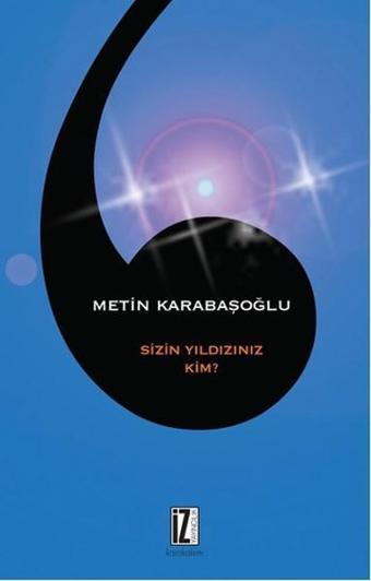 Sizin Yıldızınız Kim? - Metin Karabaşoğlu - İz Yayıncılık