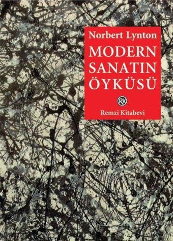 Modern Sanatın Öyküsü - Norbert Lynton - Remzi Kitabevi