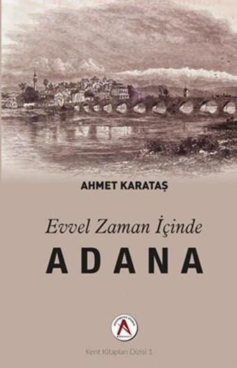 Evvel Zaman İçinde Adana - Ahmet Karataş - Akademisyen Kitabevi