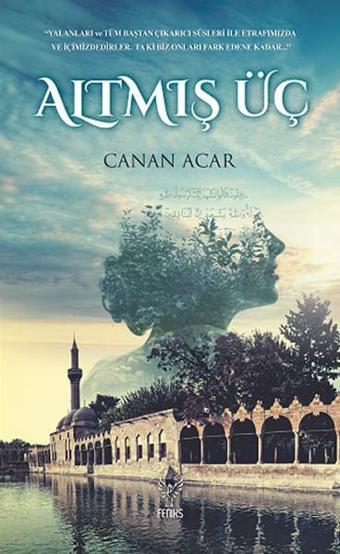 Altmış Üç - Canan Acar - Feniks Kitap