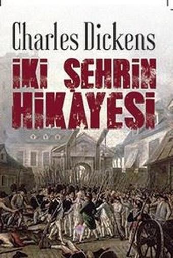 İki Şehrin Hikayesi - Charles Dickens - Nilüfer Yayınları