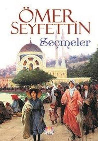 Ömer Seyfettin Seçmeler - Ömer Seyfettin - Nilüfer Yayınları