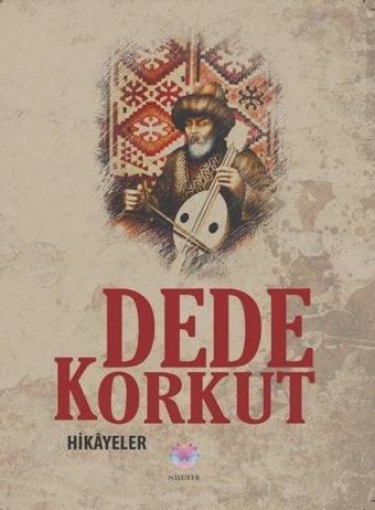 Dede Korkut Hikayeler - Dede Korkut - Nilüfer Yayınları