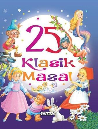 25 Klasik Masal - Kolektif  - Çiçek Yayıncılık