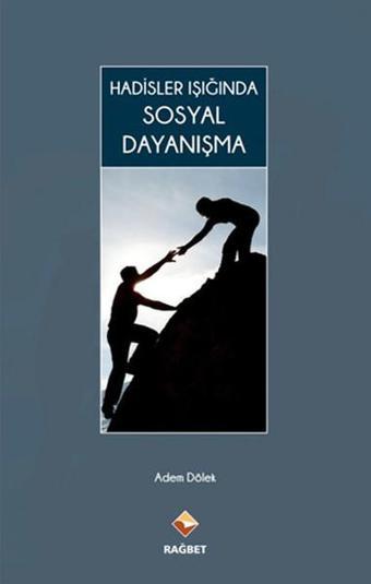 Hadisler Işığında Sosyal Dayanışma - Adem Dölek - Rağbet Yayınları
