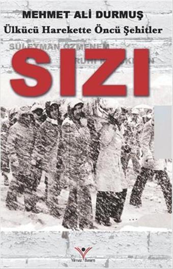 Sızı - Ülkücü Harekette Öncü Şehitler - Mehmet Ali Durmuş - Yılmaz Basım