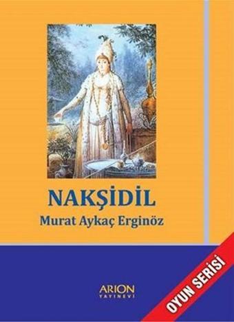 Nakşidil - Murat Aykaç Erginöz - Arion Yayınevi