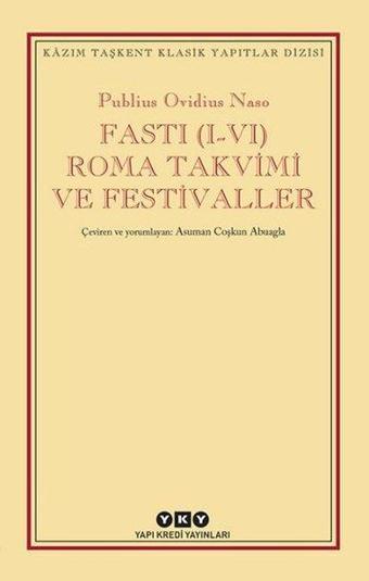 Fasti (I-VI) Roma Takvimi ve Festivaller - Publius Ovidius Naso - Yapı Kredi Yayınları