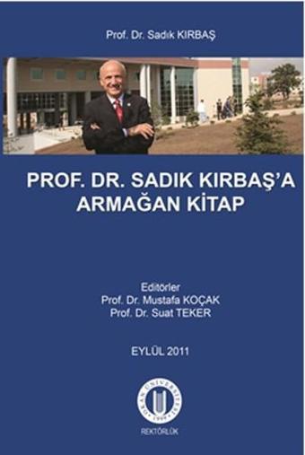 Prof.Dr. Sadık Kırbaş'a Armağan Kitap - Sadık Kırbaş - Okan Üniversitesi Yayınları