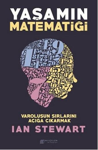 Yaşamın Matematiği - Varoluşun Sırlarını Açığa Çıkarmak - Ian Stewart - Akılçelen Kitaplar