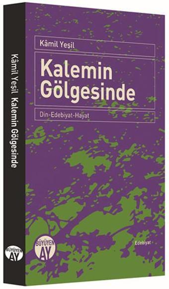 Kalemin Gölgesinde - Kamil Yeşil - Büyüyenay Yayınları