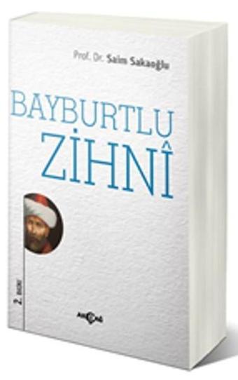 Bayburtlu Zihni - Prof. Dr. Saim Sakaoğlu - Akçağ Yayınları