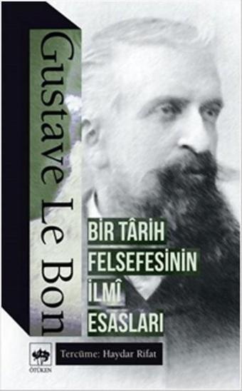 Bir Tarih Felsefesinin İlmi Esasları - Gustave Le Bon - Ötüken Neşriyat