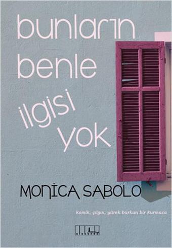 Bunların Benle İlgisi Yok - Monica Sabolo - Alabanda