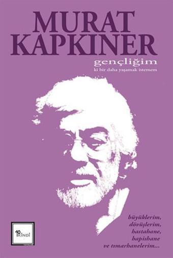 Gençliğim Ki Bir Daha Yaşamak İstemem - Murat Kapkıner - Kırk İkindi