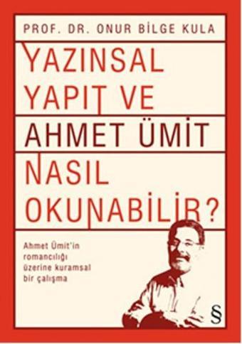 Yazınsal Yapıt ve Ahmet Ümit Nasıl Okunabilir - Onur Bilge Kula - Everest Yayınları