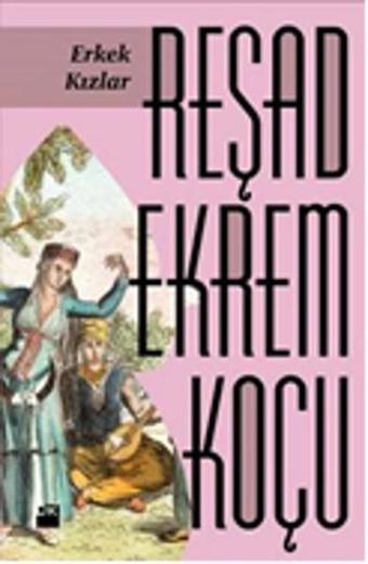 Erkek Kızlar - Reşad Ekrem Koçu - Doğan Kitap