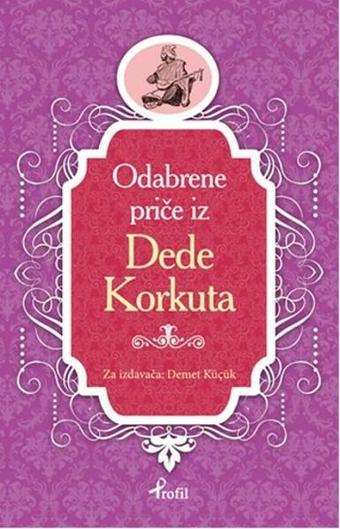 Dede Korkut - Boşnakça Seçme Hikayeler - Demet Küçük - Profil Kitap Yayınevi