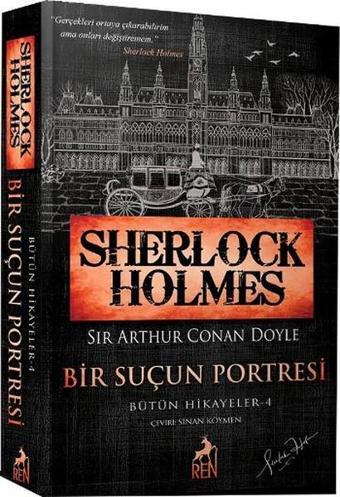 Sherlock Holmes - Bir Suçun Portresi - Bütün Hikayeler 4 - Sir Arthur Conan Doyle - Ren Kitap Yayınevi