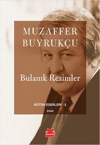 Bulanık Resimler - Muzaffer Buyrukçu - Kırmızı Kedi Yayınevi